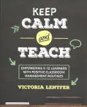 Keep Calm and Teach: Capacitar a los alumnos de K-12 con rutinas positivas de gestión del aula - Keep Calm and Teach: Empowering K-12 Learners with Positive Classroom Management Routines