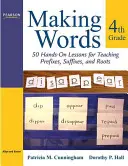 Making Words Fourth Grade: 50 lecciones prácticas para enseñar prefijos, sufijos y raíces - Making Words Fourth Grade: 50 Hands-On Lessons for Teaching Prefixes, Suffixes, and Roots