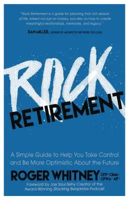 Rock Retirement: Una guía sencilla para ayudarle a tomar el control y ser más optimista sobre el futuro - Rock Retirement: A Simple Guide to Help You Take Control and Be More Optimistic about the Future