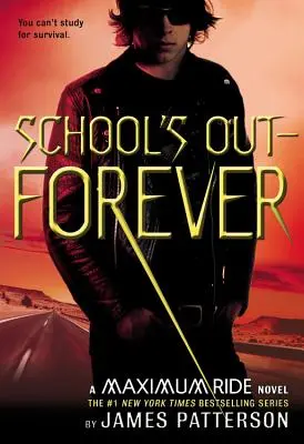 School's Out--Forever: Una novela de Maximum Ride - School's Out--Forever: A Maximum Ride Novel