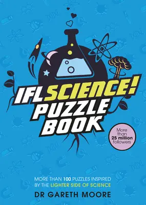 Iflscience! el libro oficial de puzzles científicos: Puzzles inspirados en el lado más ligero de la ciencia - Iflscience! the Official Science Puzzle Book: Puzzles Inspired by the Lighter Side of Science