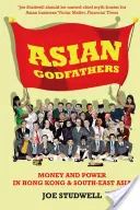 Padrinos asiáticos - Dinero y poder en Hong Kong y el Sudeste Asiático - Asian Godfathers - Money and Power in Hong Kong and South East Asia