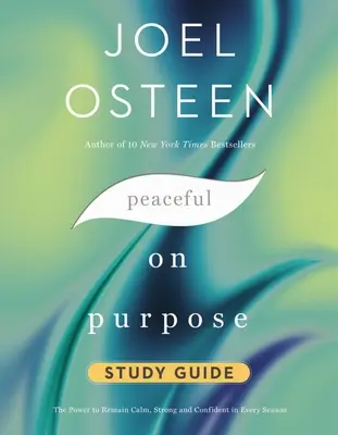 Guía de Estudio de Paz a Propósito: El Poder de Permanecer Tranquilo, Fuerte y Seguro en Toda Temporada - Peaceful on Purpose Study Guide: The Power to Remain Calm, Strong, and Confident in Every Season