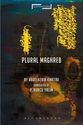 Magreb plural: Escritos sobre poscolonialismo - Plural Maghreb: Writings on Postcolonialism