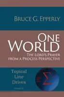 Un mundo: El Padre Nuestro desde una perspectiva procesual - One World: The Lord's Prayer from a Process Perspective