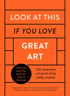 Mira esto si amas el gran arte: A Critical Curation of 100 Essential Artworks - Packed with Links to Further Reading, Listening and Viewing to Tak - Look at This If You Love Great Art: A Critical Curation of 100 Essential Artworks - Packed with Links to Further Reading, Listening and Viewing to Tak