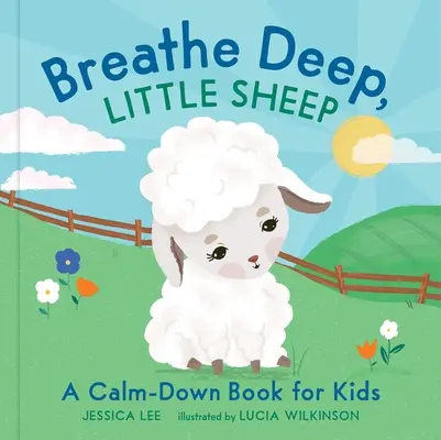 Respira hondo, ovejita: Un libro para calmar a los niños - Breathe Deep, Little Sheep: A Calm-Down Book for Kids