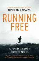 Running Free: El viaje de un corredor de vuelta a la naturaleza - Running Free: A Runner's Journey Back to Nature