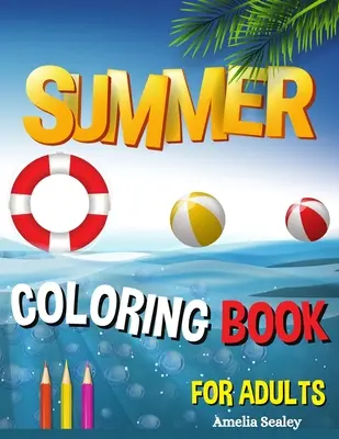 Libro de colorear para adultos: Libro para colorear de verano para adultos, relajantes escenas de vacaciones en la playa, apacibles paisajes oceánicos - Summer Coloring Book for Adults: Summer Adult Coloring Book, Relaxing Beach Vacation Scenes, Peaceful Ocean Landscapes