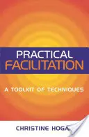 Facilitación práctica: Un conjunto de técnicas - Practical Facilitation: A Toolkit of Techniques