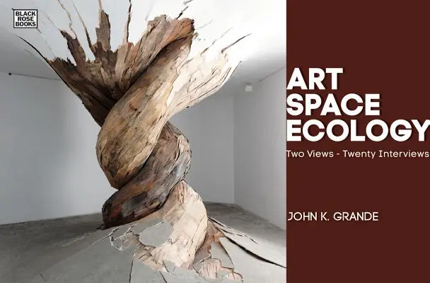 Arte, espacio, ecología: Dos visiones - Veinte entrevistas - Art, Space, Ecology: Two Views-Twenty Interviews