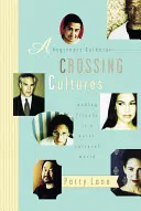 Guía para principiantes sobre el cruce de culturas: Cómo hacer amigos en un mundo multicultural - A Beginner's Guide to Crossing Cultures: Making Friends in a Multicultural World
