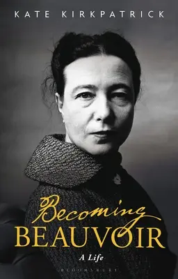 Convertirse en Beauvoir: Una vida - Becoming Beauvoir: A Life