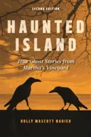 La isla encantada: Historias reales de fantasmas de Martha's Vineyard - Haunted Island: True Ghost Stories from Martha's Vineyard