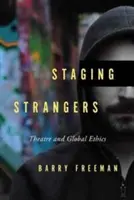 Escenificando a extraños: Teatro y ética global - Staging Strangers: Theatre and Global Ethics