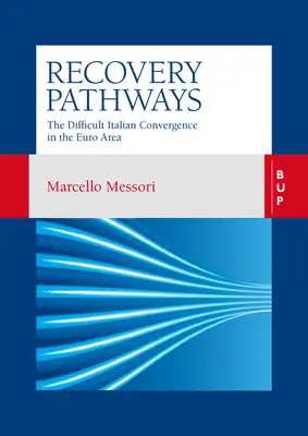 Vías de recuperación: La difícil convergencia italiana en la zona euro - Recovery Pathways: The Difficult Italian Convergence in the Euro Area