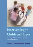 Intervenir en la vida de los niños: Un enfoque ecológico de la atención a la salud mental centrado en la familia - Intervening in Children's Lives: An Ecological, Family-Centered Approach to Mental Health Care