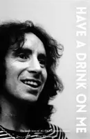 Bon Scott Have a Drink on Me: La historia íntima del problemático líder de Ac/DC - Bon Scott Have a Drink on Me: The Inside Story of Ac/DC's Troubled Frontman