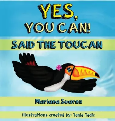 ¡Sí se puede! Dijo el Tucán - Yes, You Can! Said the Toucan