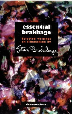 Brakhage esencial: Escritos escogidos sobre cine - Essential Brakhage: Selected Writings on Filmmaking