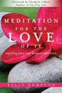 Meditation for the Love of It: Disfrutar de tu propia experiencia más profunda - Meditation for the Love of It: Enjoying Your Own Deepest Experience