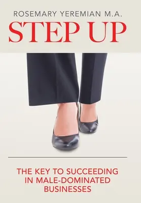 Dar el paso: La clave para triunfar en empresas dominadas por hombres - Step Up: The Key to Succeeding in Male-Dominated Businesses
