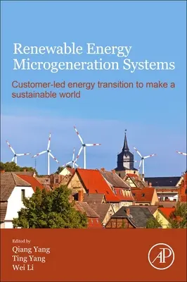 Sistemas de microgeneración de energía renovable: Transición energética dirigida por el cliente para hacer un mundo sostenible - Renewable Energy Microgeneration Systems: Customer-Led Energy Transition to Make a Sustainable World