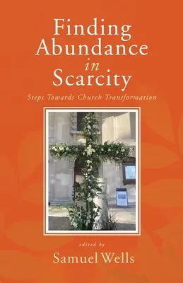 Encontrar la abundancia en la escasez: Pasos hacia la transformación de la Iglesia Un manual de HeartEdge - Finding Abundance in Scarcity: Steps Towards Church Transformation A HeartEdge Handbook