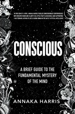 Consciente: breve guía sobre el misterio fundamental de la mente - Conscious: A Brief Guide to the Fundamental Mystery of the Mind