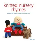 Rimas infantiles de punto: Recrea los cuentos tradicionales con juguetes - Knitted Nursery Rhymes: Recreate the Traditional Tales with Toys