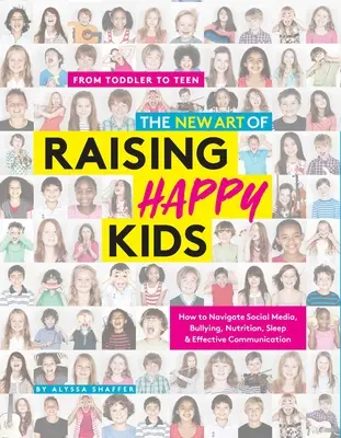 El nuevo arte de educar niños felices: la guía de hoy para un niño fuerte, seguro y cariñoso - The New Art of Raising Happy Kids: Today's Guide to a Strong, Confident & Caring Child