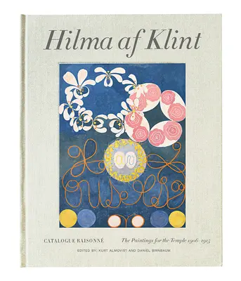 Hilma AF Klint: Las Pinturas para el Templo 1906-1915: Catálogo razonado Volumen II - Hilma AF Klint: The Paintings for the Temple 1906-1915: Catalogue Raisonn Volume II