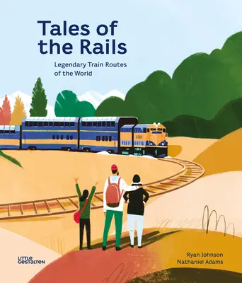 Cuentos de los raíles: Rutas ferroviarias legendarias del mundo - Tales of the Rails: Legendary Train Routes of the World