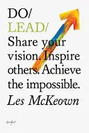 Lidere - Comparta su visión. Inspire a los demás. Logre lo imposible. - Do Lead - Share Your Vision. Inspire Others. Achieve The Impossible.