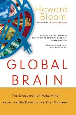 Cerebro global: La evolución de la mente de las masas desde el Big Bang hasta el siglo XXI - Global Brain: The Evolution of the Mass Mind from the Big Bang to the 21st Century