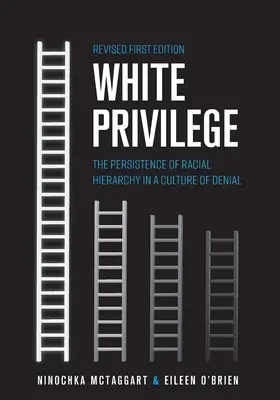 El privilegio blanco: La persistencia de la jerarquía racial en una cultura de negación - White Privilege: The Persistence of Racial Hierarchy in a Culture of Denial