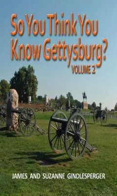 ¿Crees que conoces Gettysburg? Volumen 2 - So You Think You Know Gettysburg? Volume 2