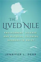 El Nilo vivido: Medio ambiente, enfermedad y economía material colonial en Egipto - The Lived Nile: Environment, Disease, and Material Colonial Economy in Egypt