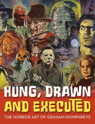 Colgado, dibujado y ejecutado: El arte de terror de Graham Humphreys - Hung, Drawn and Executed: The Horror Art of Graham Humphreys