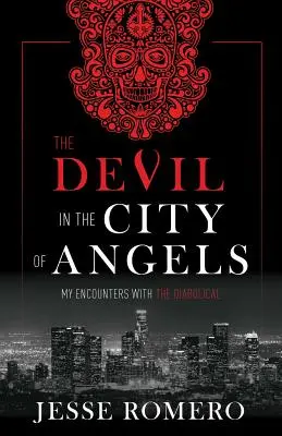 El Diablo en la Ciudad de los Angeles: Mis encuentros con lo diabólico - The Devil in the City of Angels: My Encounters with the Diabolical