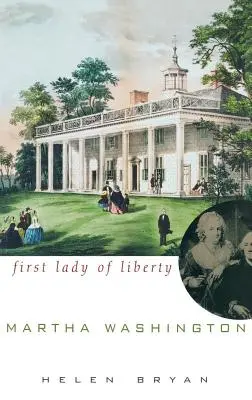 Martha Washington Primera Dama de la Libertad - Martha Washington: First Lady of Liberty