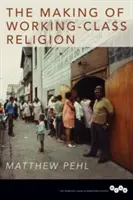 La formación de la religión obrera - The Making of Working-Class Religion