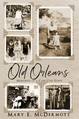 Old Orleans: Recuerdos de un pueblo de Cape Cod - Old Orleans: Memories of a Cape Cod Town