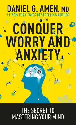 Conquista la preocupación y la ansiedad: El secreto para dominar tu mente - Conquer Worry and Anxiety: The Secret to Mastering Your Mind