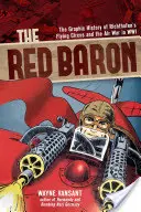 El Barón Rojo: Historia gráfica del circo volante de Richthofen y la guerra aérea en la Segunda Guerra Mundial - The Red Baron: The Graphic History of Richthofen's Flying Circus and the Air War in Wwi