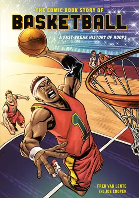 La historia del baloncesto en cómic: La historia del baloncesto en cómic - The Comic Book Story of Basketball: A Fast-Break History of Hoops