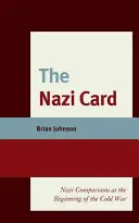 La carta nazi: Comparaciones nazis al comienzo de la Guerra Fría - The Nazi Card: Nazi Comparisons at the Beginning of the Cold War