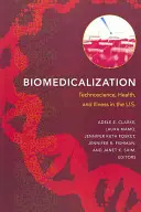 Biomedicalización: Tecnociencia, salud y enfermedad en EE.UU. - Biomedicalization: Technoscience, Health, and Illness in the U.S.