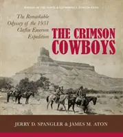 Los Cowboys Carmesí: La extraordinaria odisea de la expedición Claflin-Emerson de 1931 - The Crimson Cowboys: The Remarkable Odyssey of the 1931 Claflin-Emerson Expedition