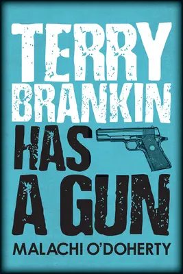 Terry Brankin tiene una pistola - Terry Brankin Has a Gun